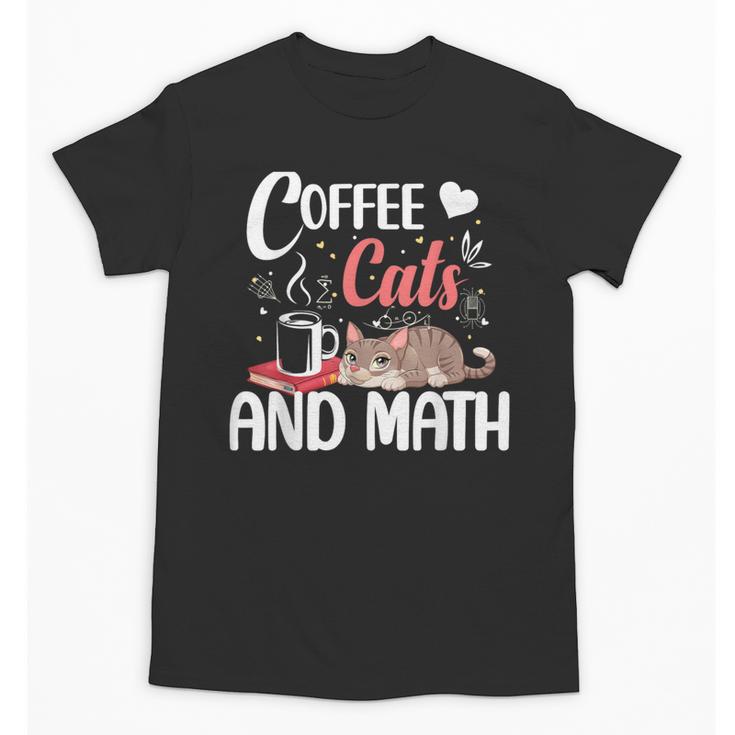 I Love Math Cats And Coffee Heart Mathematics Teacher Unisex T-Shirt
