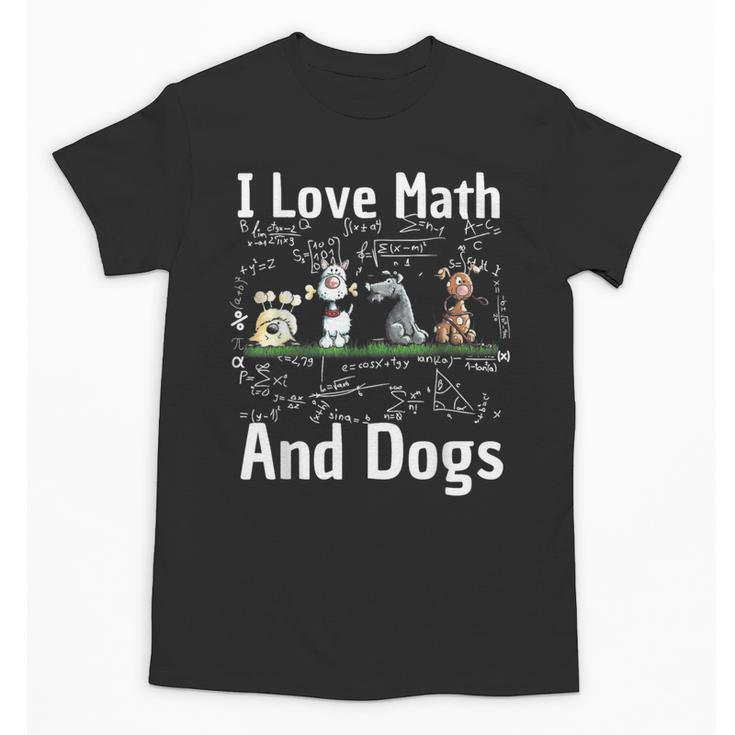 I Love Maths And Dogs Puppy Dog Lover Teacher Student Unisex T-Shirt