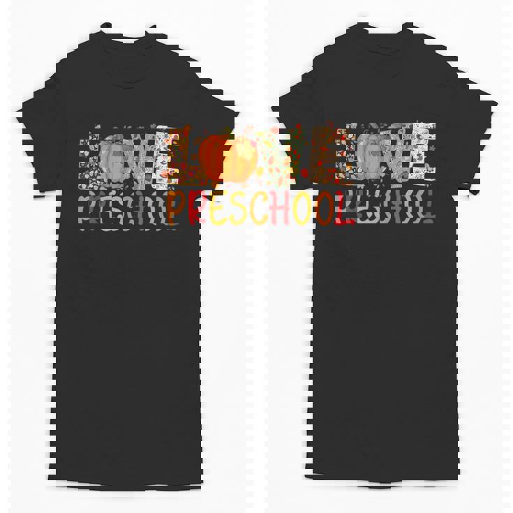 Love Preschool Happy Fall Thanksgiving Women Teacher Unisex T-Shirt