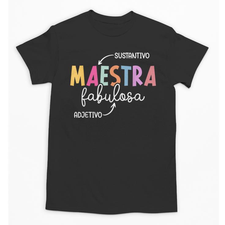 Maestra Fabulosa Maestra De EspañOl Spanish Teacher Unisex T-Shirt