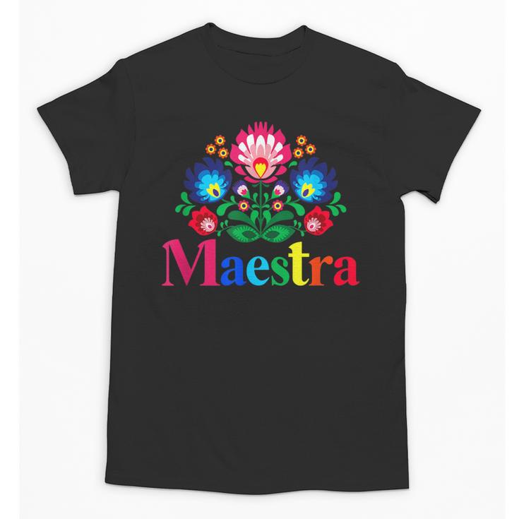 Maestra Proud Spanish Teacher Bilingual Teacher Latina Unisex T-Shirt