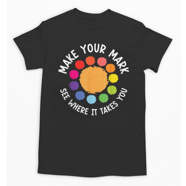 Make Your Mark For a International Dot Day Teacher Dot Lover Unisex T-Shirt