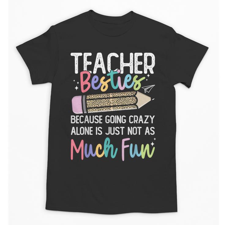 Matching Teachers Last Day Of School Teacher Besties Unisex T-Shirt
