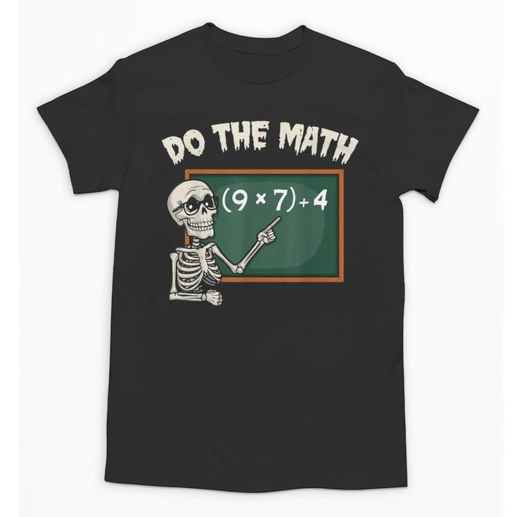Do The Math 67 Meme Joke Halloween Skeleton Math Teacher Unisex T-Shirt