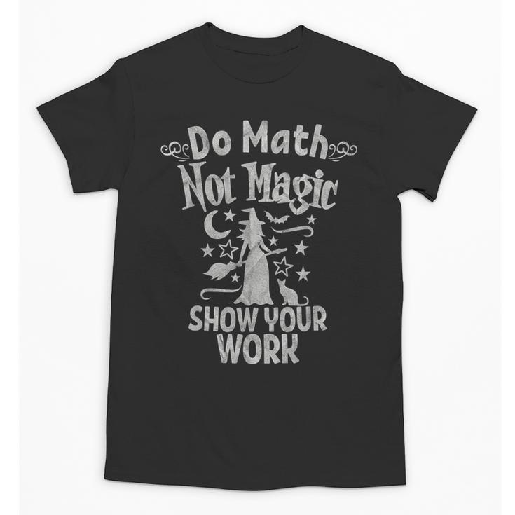 Do Math Not Magic Math Teacher Halloween Cat Witch Unisex T-Shirt