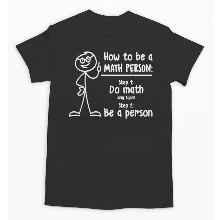 How To Be A Math Person Math Teacher Unisex T-Shirt