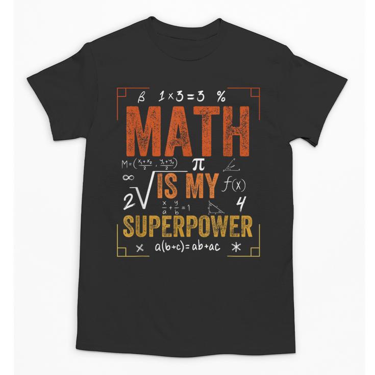 Math Is My Superpower Funny Teacher Unisex T-Shirt
