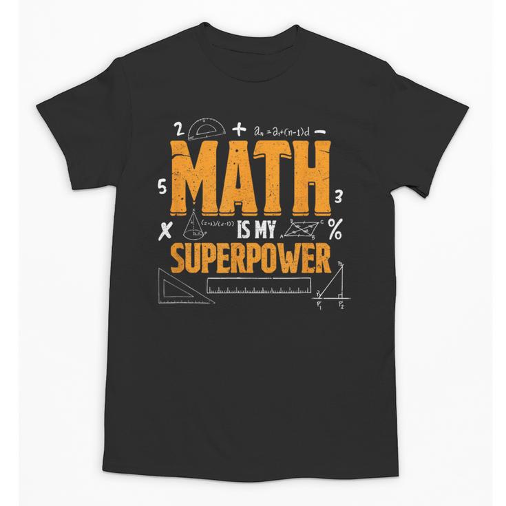 Math Is My Superpower Math Teacher Student Unisex T-Shirt