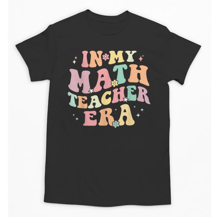 In My Math Teacher Era Retro Back To School Groovy Teacher Men Women Unisex T-Shirt