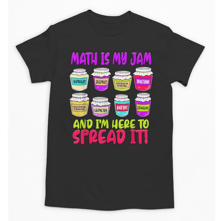 Math Teacher My Jam Here To Spread Mathematics Humor Unisex T-Shirt