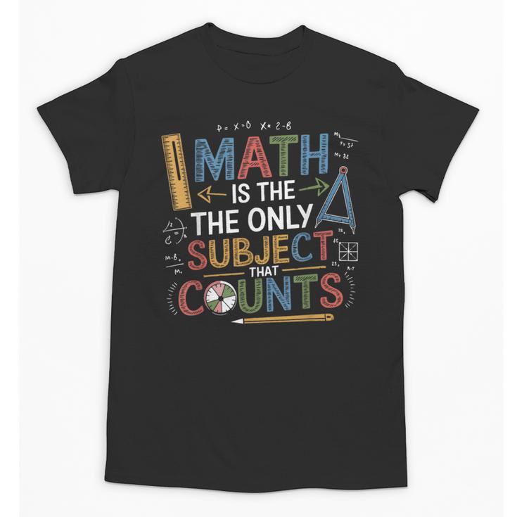 Math Teacher Mathematician Subject Mathematics Joke Unisex T-Shirt