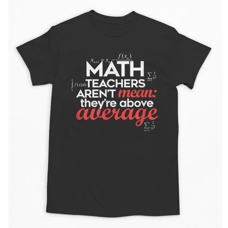 Math Teachers Aren't Mean Unisex T-Shirt