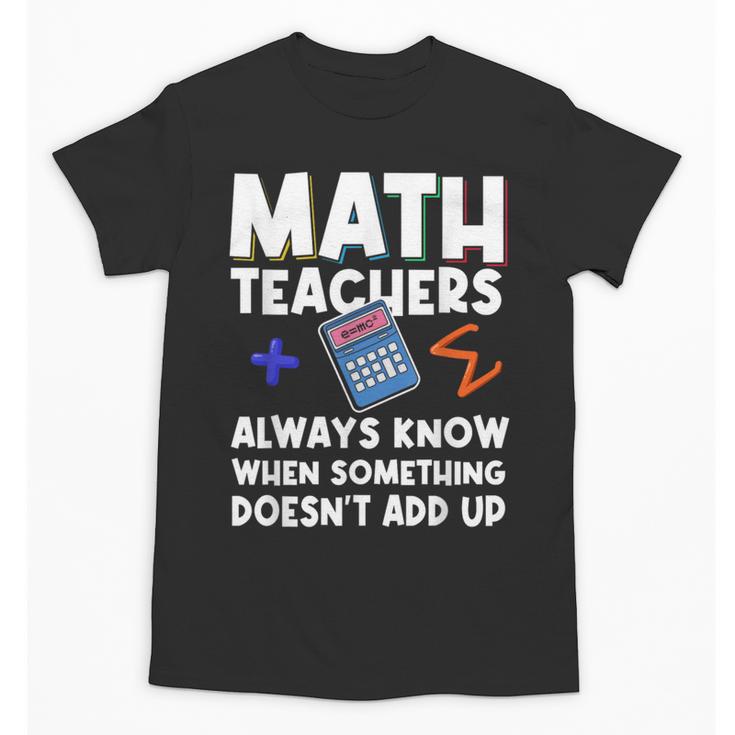 Mathematics Teachers Math Teacher For Men Women Unisex T-Shirt