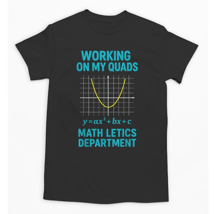 Mathletics Working On My Quads Algebra Math Teacher Unisex T-Shirt