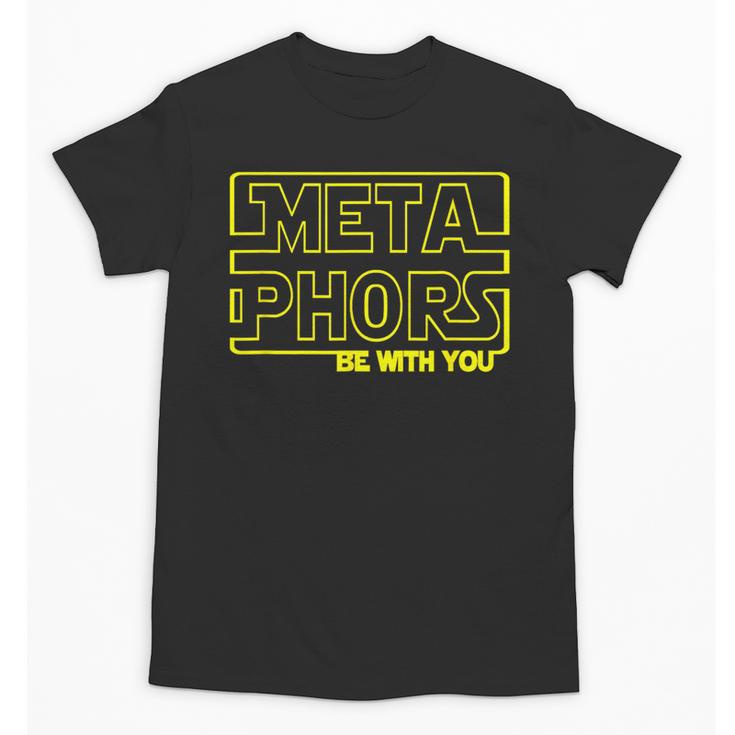 Metaphors Be With You English Teacher Shirts T-Shirt Unisex T-Shirt