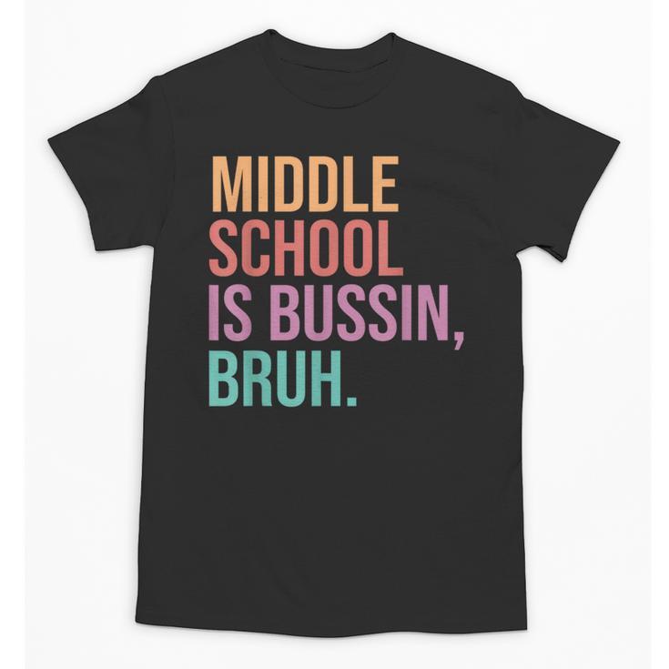 Middle School Teacher Middle School Is Bussin Bruh Unisex T-Shirt