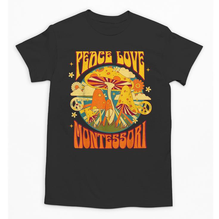 Montessori School Montessori Teacher Peace Love Montessori For Men Women Unisex T-Shirt