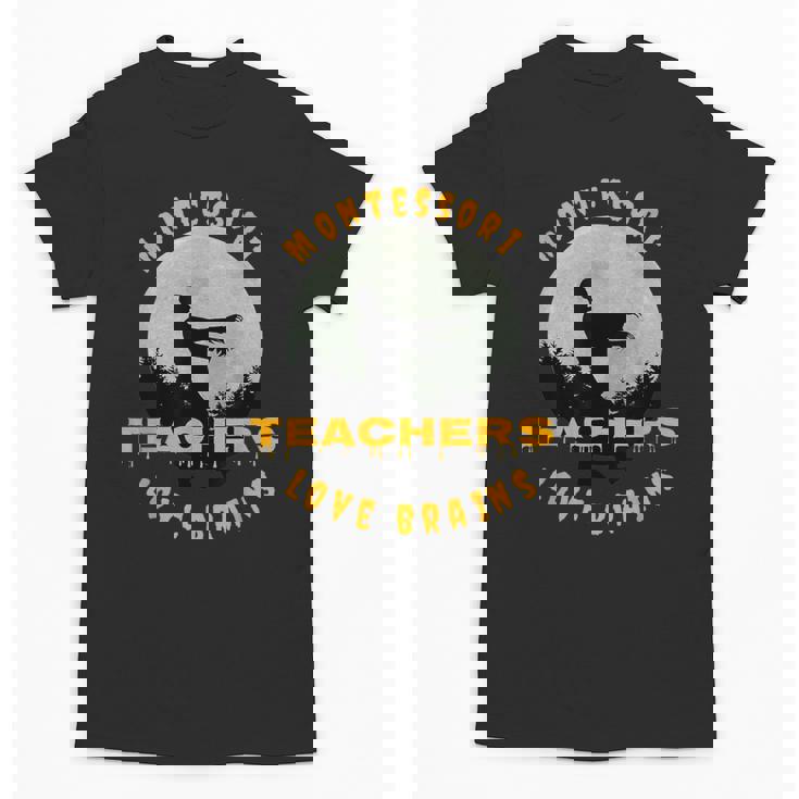 Montessori Teachers Love Brains Halloween Novelty Men Women Unisex T-Shirt