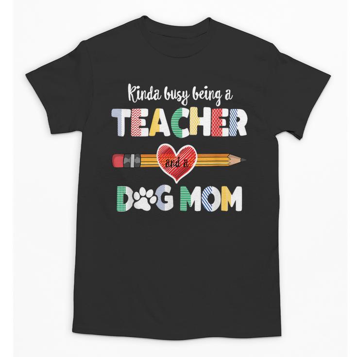 Mothers Day For Teacher Dog Lover Dog Mom Teacher Unisex T-Shirt