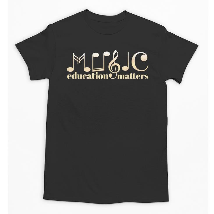Music Teacher Life Musician Quote Music Education Matters Unisex T-Shirt