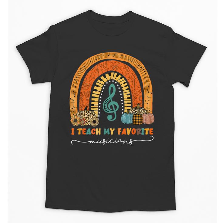 Music Teacher I Teach My Favorite Musicians Autumn Rainbow Men Women Unisex T-Shirt