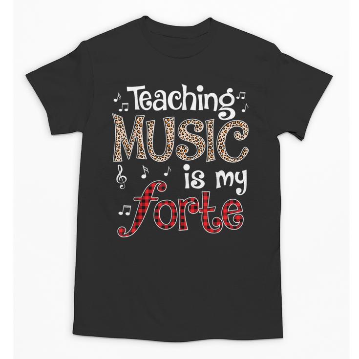 Music Teacher Teaching Music Is My Forte For Music Lovers Unisex T-Shirt