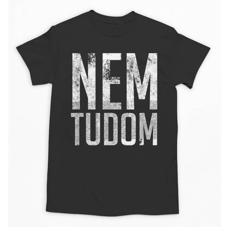 Nem Tudom Hungarian Teacher I Don't Know Men Women Girls Kids T-Shirt Unisex T-Shirt
