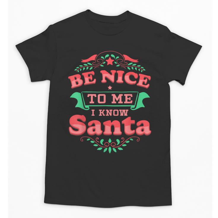 Be Nice To Me I Know Santa Teacher Christmas Men Women Unisex T-Shirt