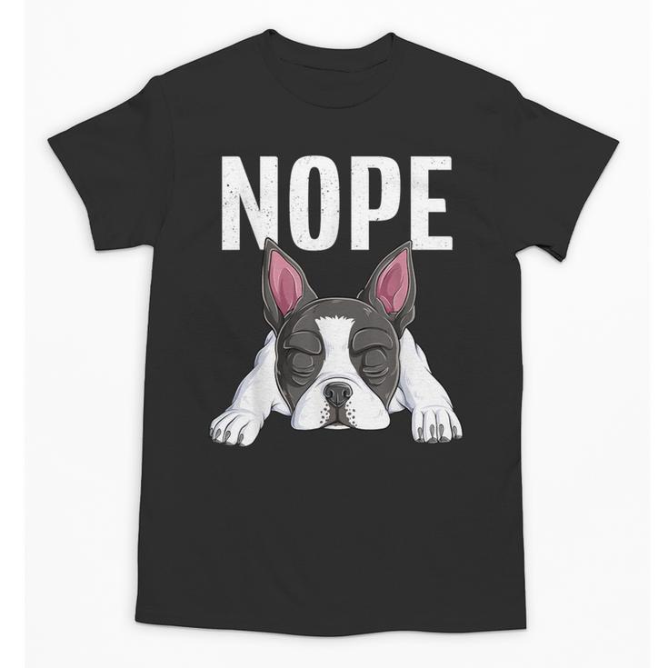 Nope Boston Terrier Puppy Dog Bostie Lover Men Women Girls Kids Unisex T-Shirt, trending gift