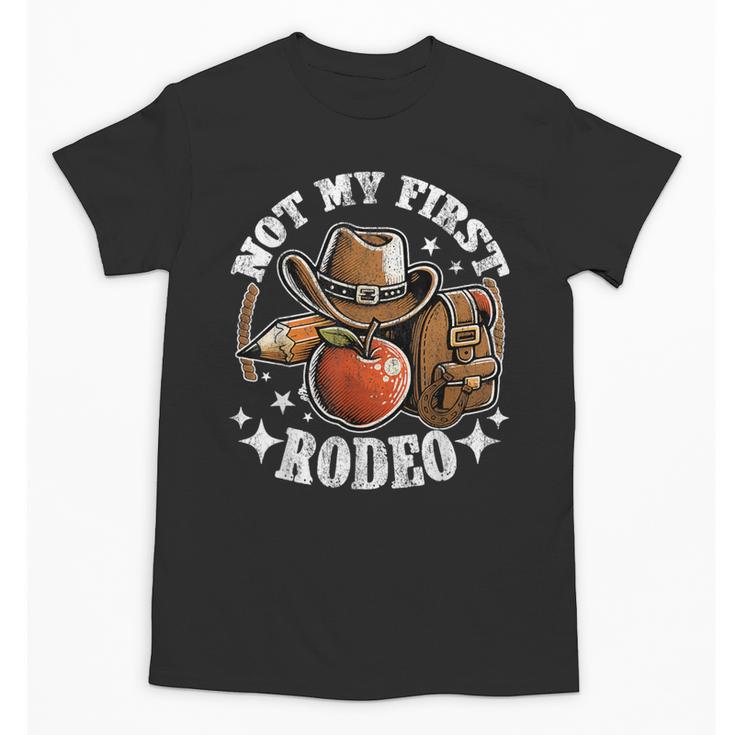 Not My First Rodeo Back To School Teacher Unisex T-Shirt
