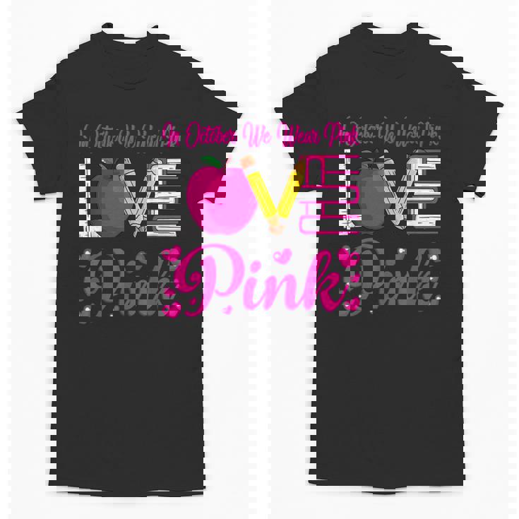 In October We Wear Pink Love Teacher Breast Cancer Awareness Unisex T-Shirt