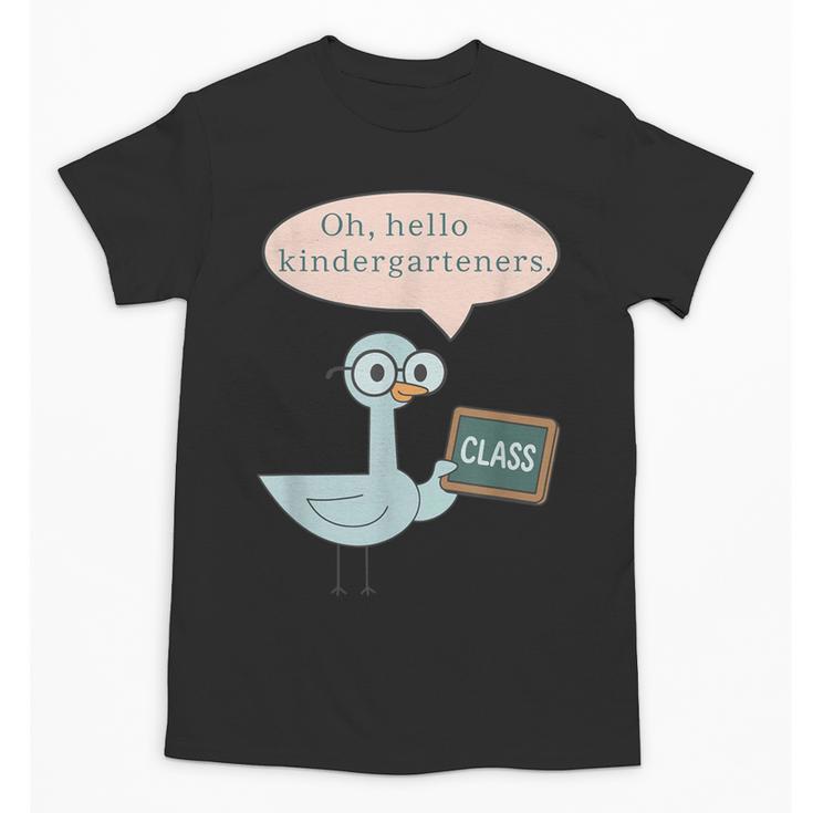 Oh Hello Kindergarteners Shirt Cute Pigeon Teacher Tee Unisex T-Shirt