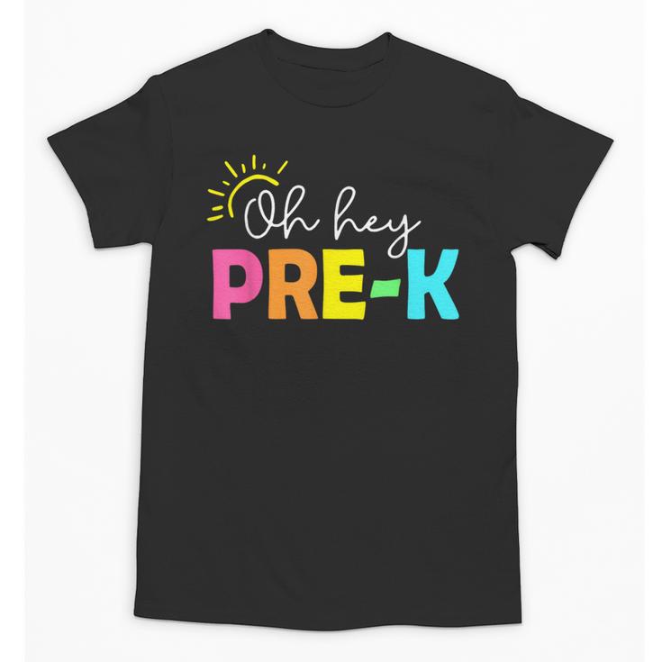 Oh Hey Pre-k Shirt Back To School Teachers Students Unisex T-Shirt