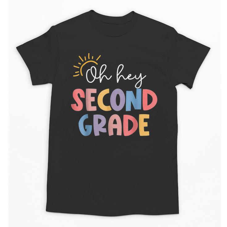Oh Hey Second Grade First Day Of Teacher Girls Boys Kids Unisex T-Shirt