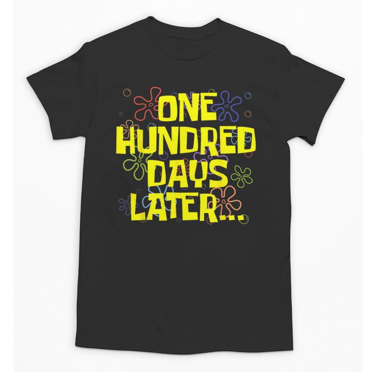 One Hundred Days Later 100th Day Of School Teacher Student Unisex T-Shirt