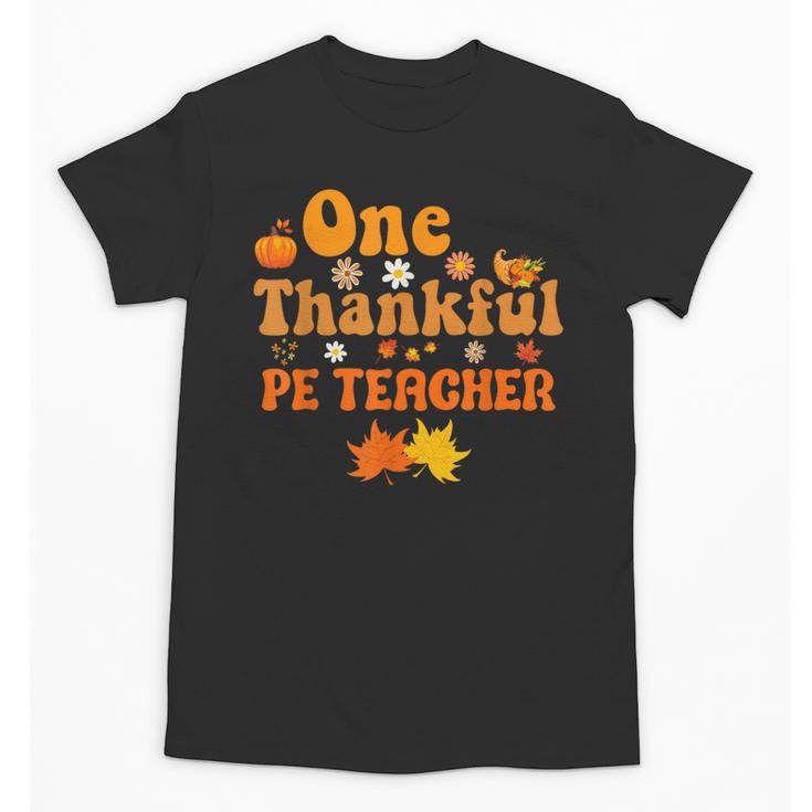 One Thankful PE Teacher Thanksgiving Fall Autumn Groovy Unisex T-Shirt
