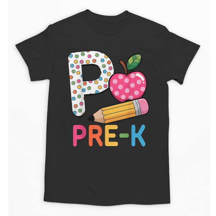 P Is For Pre K Teacher Student Pencil Apple Back To School Unisex T-Shirt