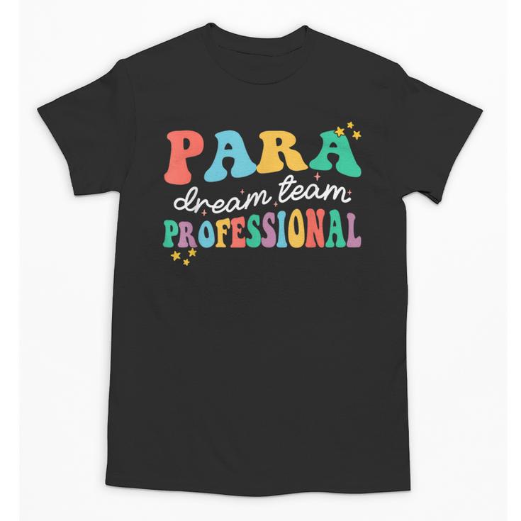Para Paraprofessional Dream Crew Team Back To School Teacher Unisex T-Shirt