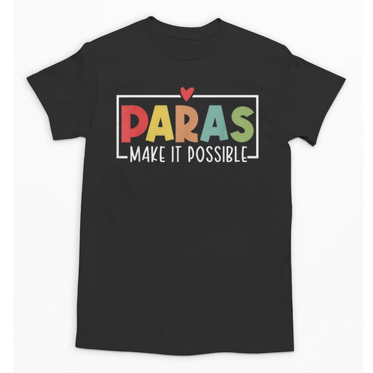 Paras Make It Possible Teacher Paraprofessional Paraeducator Unisex T-Shirt