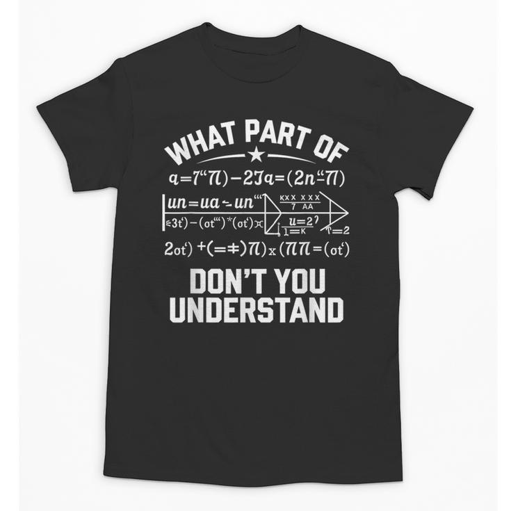 What Part Of Don't You Understand Math Teacher Unisex T-Shirt