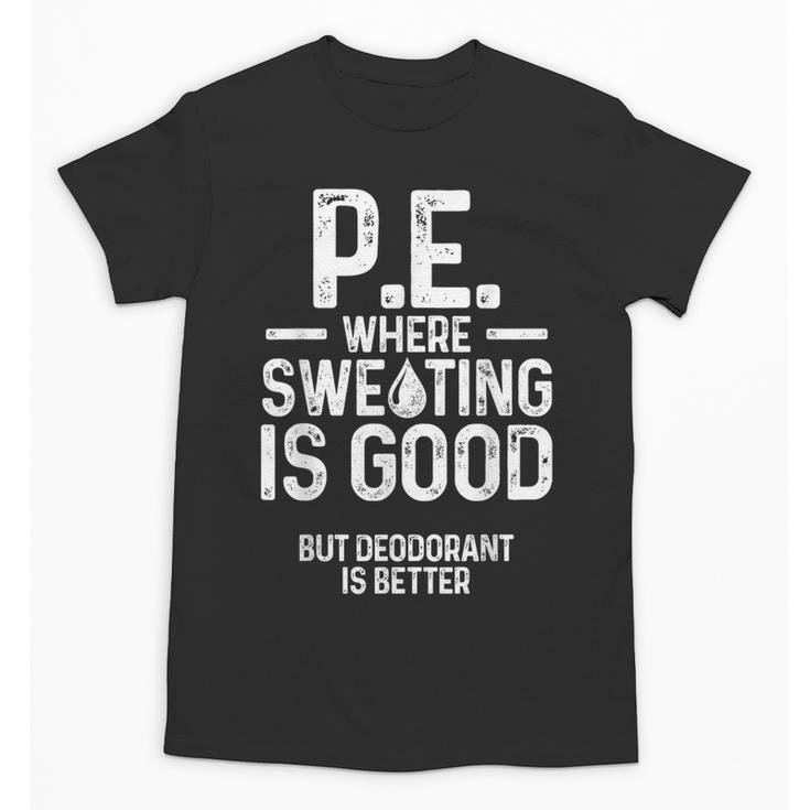 PE Physical Education Teacher Sweating Men Women Unisex T-Shirt