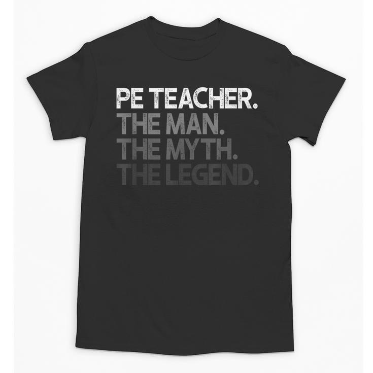 PE Teacher The Man Myth Legend Unisex T-Shirt