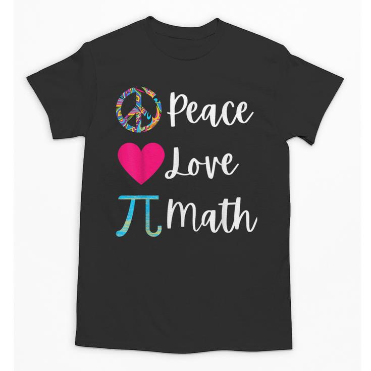 Peace Love Math Maths Teacher Pi Symbol Men Women Unisex T-Shirt