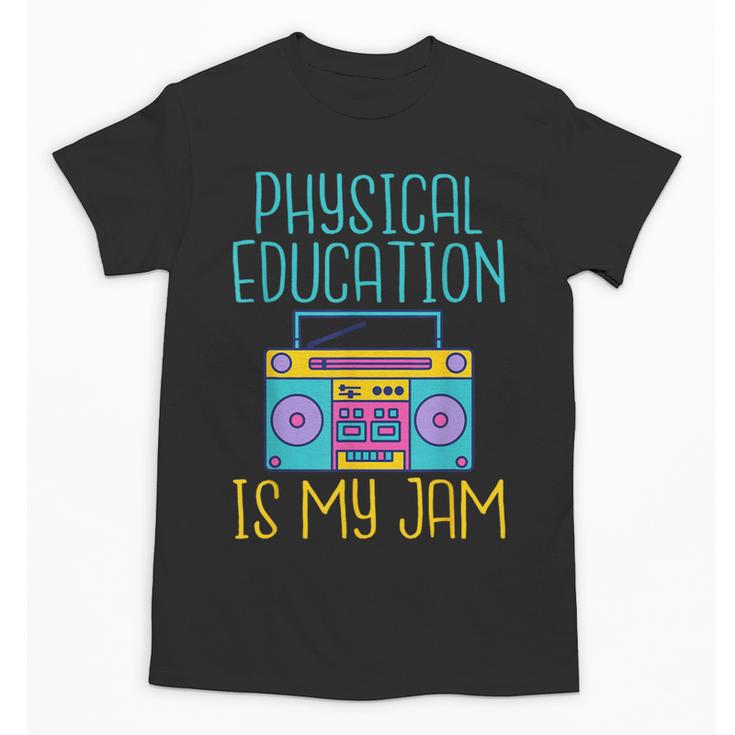Physical Education Is My Jam PE Teacher Unisex T-Shirt