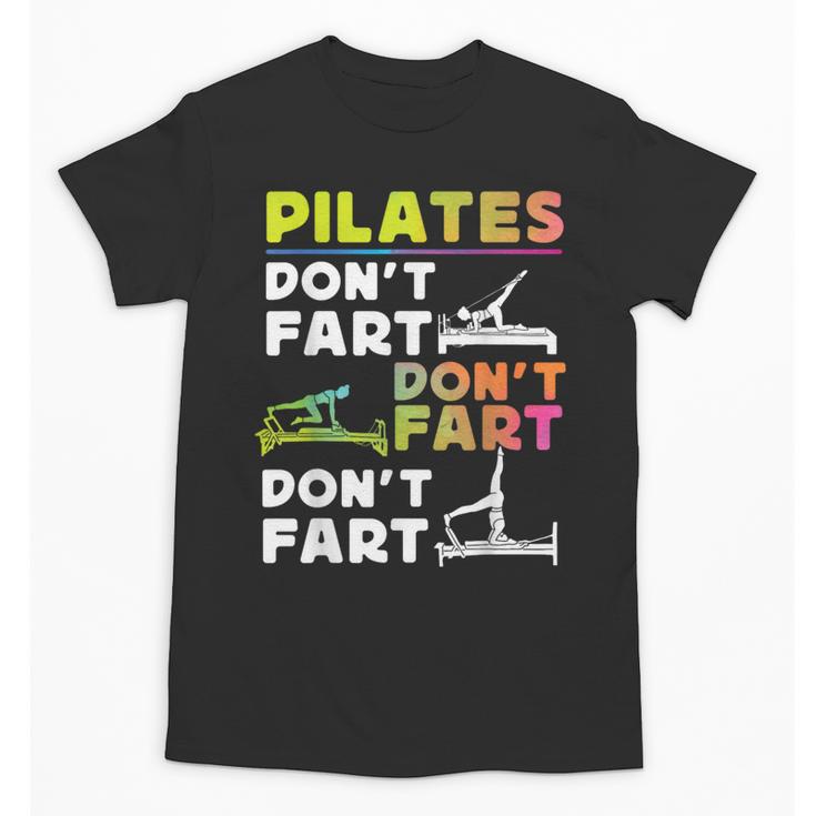 Pilates Instructor Teacher Watercolor Pilates Don't Fart Men Women Kids Unisex T-Shirt