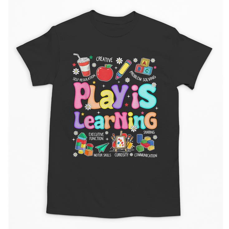 Play Is Learning Educational Teacher Women Unisex T-Shirt
