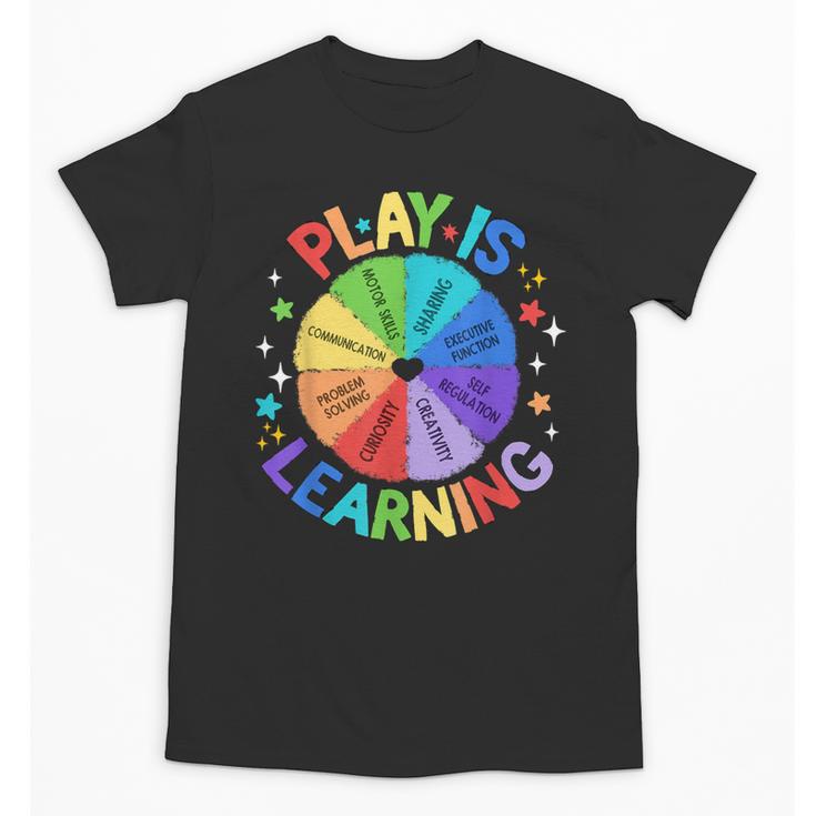 Play Is Learning Teacher Kindergarten For Men Women Kids Unisex T-Shirt