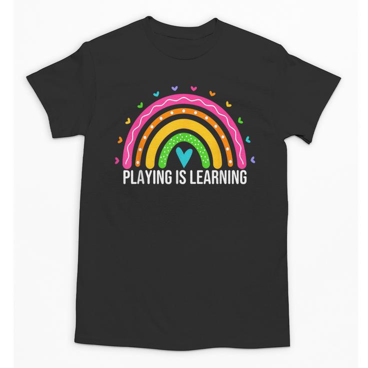 Playing Is Learning Early Childhood Education ECE Teacher Unisex T-Shirt