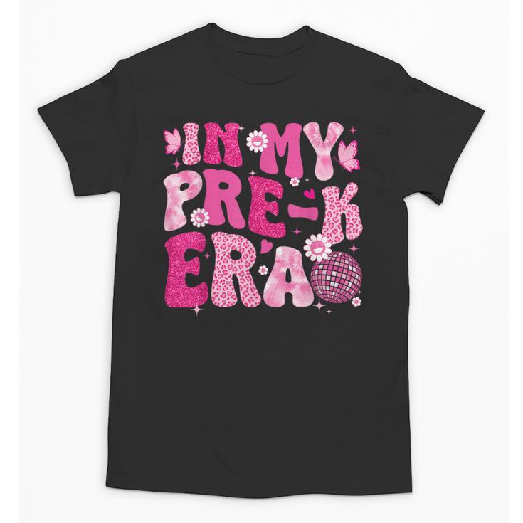 In My Pre-K Era Teachers Women Back To School Kids Girls Unisex T-Shirt