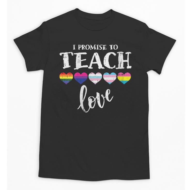 I Promise To Teach Love LGBT-Q Pride Proud Ally Teacher Unisex T-Shirt
